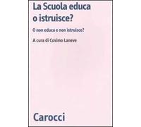La scuola educa o istruisce? O non educa e non istruisce?