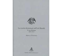 La scuola elementare nell'età liberale. Il caso Bologna (1859-1911)