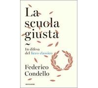 La scuola giusta. In difesa del liceo classico