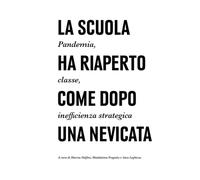 La scuola ha riaperto come dopo una nevicata. Pandemia, classe, inefficien...