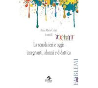 La scuola ieri e oggi: insegnanti, alunni e didattica