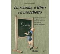 La scuola il libro e il moschetto. Testimonianze sull'istruzione primaria nel Ventennio