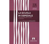 La scuola in ospedale. L'intervento educativo in corsia e a domicilio