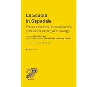 La scuola in ospedale. Pratica educativa, etica della cura e medicina narrativa in dialogo