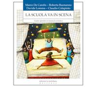 La scuola in scena. Guida operativa al musical scolastico