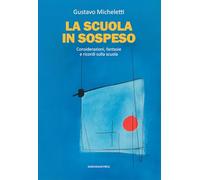 La scuola in sospeso. Considerazioni, fantasie e ricordi sulla scuola