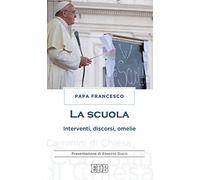 La scuola. Interventi, discorsi, omelie