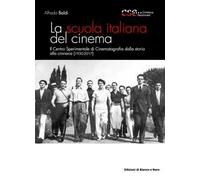 La scuola italiana del cinema. Il Centro Sperimentale di Cinematografia dalla storia alla cronaca (1930-2017)