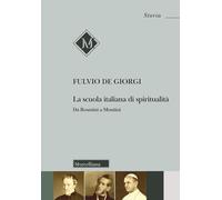La scuola italiana di spiritualità. Da Rosmini a Montini