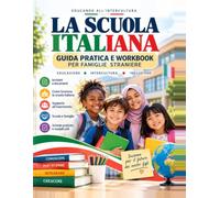 LA SCUOLA ITALIANA guida-workbook: Guida pratica e workbook per famiglie straniere