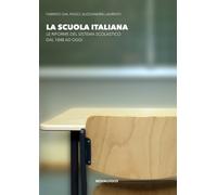 La scuola italiana. Le riforme del sistema scolastico dal 1848 ad oggi. Ed...