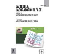 La scuola laboratorio di pace. Vol. 2: Militarismi e narrazioni belliciste