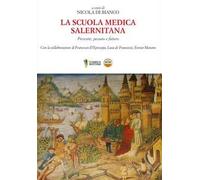 La Scuola Medica Salernitana. Presente, passato e futuro