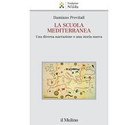 La scuola mediterranea. Una diversa narrazione e una storia nuova