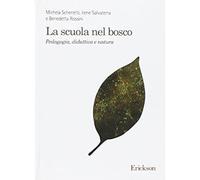 La scuola nel bosco. Pedagogia, didattica e natura [Paperback] [Nov 26, 2015] Sc