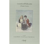 La scuola nell'Italia unita. 150 anni di storia - Bellatalla Luciana, Geno...