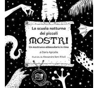 La scuola notturna dei piccoli mostri. Un mostruoso abbecedario in rima