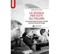 La scuola per tutti gli italiani. L'istruzione di base tra Stato e società...