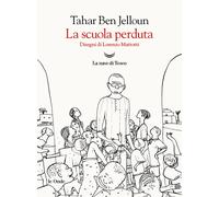 La scuola perduta [Paperback] [Mar 04, 2025] Ben Jelloun, Tahar; Mattotti, Loren