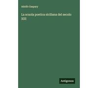 La scuola poetica siciliana del secolo XIII