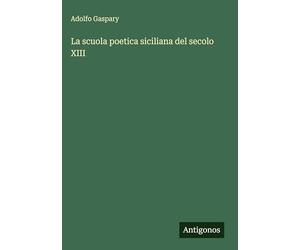 La scuola poetica siciliana del secolo XIII