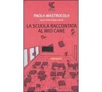 La scuola raccontata al mio cane