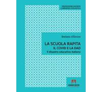 La scuola rapita. Il covid e la dad. Il disastro educativo italiano