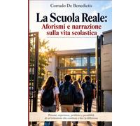 La Scuola Reale: Aforismi e narrazione sulla vita scolastica: 9
