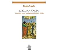La Scuola Romana. La musica sacra dai decreti tridentini al 1650