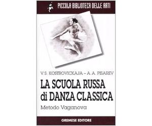 La scuola russa di danza classica. Metodo Vaganova
