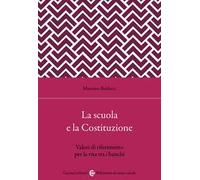 La scuola secondo la Costituzione. Valori di riferimento per la vita tra i banchi