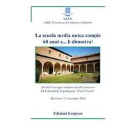 La scuola sedia unica compie 60 anni e... li dimostra!. Atti del Convegno interprovinciale promosso dal Laboratorio di Pedagogia «Pietro Pasotti» (Mantova, 17 dicembre 2022)