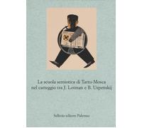 La scuola semiotica di Tartu-Mosca nel carteggio tra J. Lotman e B. Uspens...
