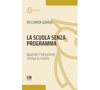 La scuola senza programma. Quando l’istruzione ritrova la realtà