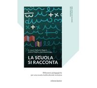 La scuola si racconta. Riflessioni pedagogiche per una scuola multicultura...