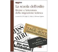 La scuola tedesca dell'esilio. Riviste e letteratura della migrazione tedesca