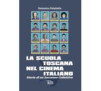 La scuola toscana nel cinema italiano. Storia di un successo collettivo