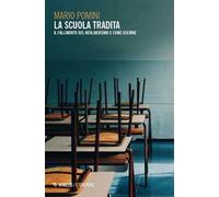 La scuola tradita. Il fallimento del neoliberismo e come uscirne