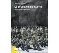 Libri Antonio Mazzeo - La Scuola Va Alla Guerra. Inchiesta Sulla Militarizzazion