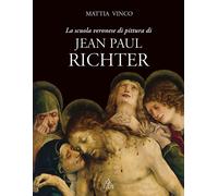 La scuola veronese di pittura di Jean Paul Richter. Ediz. illustrata