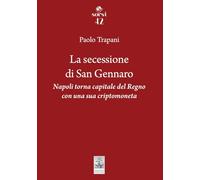La secessione di San Gennaro. Napoli torna capitale del Regno con una sua criptomoneta