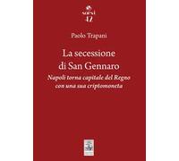 La secessione di San Gennaro. Napoli torna capitale del Regno con una sua criptomoneta