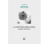 La seconda bellezza. Poesie vegetali