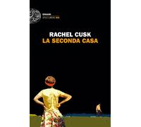La seconda casa - Cusk Rachel