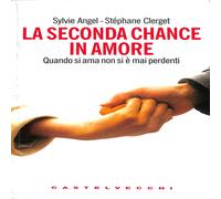 La Seconda Chance in Amore - Quando Si Ama Non Si È Mai Perdenti 2008