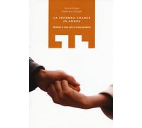 La seconda chance in amore. Quando si ama non si è mai perdenti