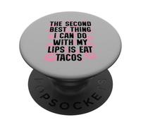 La seconda cosa migliore che posso fare con le mie labbra è mangiare tacos PopSockets PopGrip Adesivo