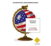 La seconda guerra fredda. Lo scontro per il nuovo dominio globale - Rampin...