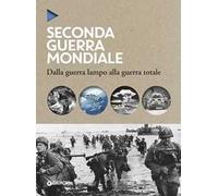 La seconda guerra mondiale. Dalla guerra lampo alla guerra totale