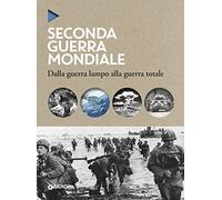 La seconda guerra mondiale. Dalla guerra lampo alla guerra totale